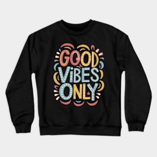 Good Vibes Only Crewneck Sweatshirt